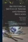 Image for An Historical Sketch of Nishiki and Kinran Brocades; With a Catalog on One Hundred and Twenty Rare Specimens Dating From 1400 to 1812 A. D.