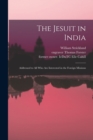 Image for The Jesuit in India : Addressed to All Who Are Interested in the Foreign Missions