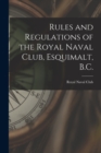 Image for Rules and Regulations of the Royal Naval Club, Esquimalt, B.C. [microform]