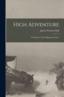 Image for High Adventure [microform] : a Narrative of Air Fighting in France