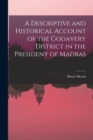 Image for A Descriptive and Historical Account of the Godavery District in the Presideny of Madras