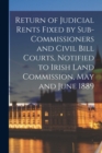 Image for Return of Judicial Rents Fixed by Sub-Commissioners and Civil Bill Courts, Notified to Irish Land Commission, May and June 1889