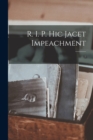 Image for R. I. P. Hic Jacet Impeachment; 1