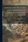 Image for Important Pictures and Drawings of the Early English School; and Works by Old Masters