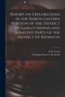 Image for Report on Explorations in the North-eastern Portion of the District of Saskatchewan and Adjacent Parts of the District of Keewatin [microform]
