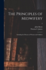 Image for The Principles of Midwifery; Including the Diseases of Women and Children; 2