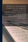 Image for Report of the Synod&#39;s Committee on Sabbath Schools of the Presbyterian Church of Canada, in Connection With the Church of Scotland