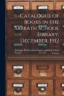 Image for Catalogue of Books in the Sabbath School Library, December, 1912 [microform]