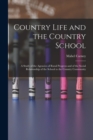Image for Country Life and the Country School : a Study of the Agencies of Rural Progress and of the Social Relationship of the School to the Country Community