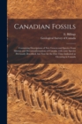 Image for Canadian Fossils [microform] : Containing Descriptions of New Genera and Species From Silurian and Devonianformations of Canada, With Some Species Previously Described, but Now for the First Time Indi