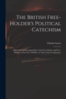 Image for The British Free-holder&#39;s Political Catechism
