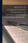 Image for Notices to Correspondents Consisting of Several Thousand Editorial Answers ..