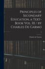 Image for Principles of Secondary Education, a Text-book Vol. III / by Charles De Garmo; 3