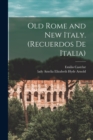 Image for Old Rome and New Italy. (Recuerdos De Italia)