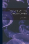 Image for The Life of the Grasshopper [microform]