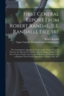 Image for First General Report From Robert Randal, [i.e. Randall], Esquire [microform]