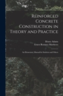 Image for Reinforced Concrete Construction in Theory and Practice : an Elementary Manual for Students and Others