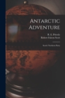 Image for Antarctic Adventure [microform] : Scott&#39;s Northern Party