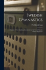 Image for Swedish Gymnastics : a Manual of Free-standing Movements for the Use of Schools Without Apparatus
