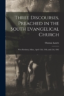 Image for Three Discourses, Preached in the South Evangelical Church