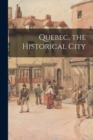 Image for Quebec, the Historical City