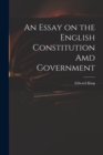Image for An Essay on the English Constitution Amd Government