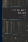 Image for How to Keep Order [microform]