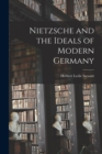 Image for Nietzsche and the Ideals of Modern Germany [microform]
