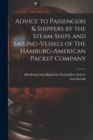 Image for Advice to Passengers &amp; Shippers by the Steam-ships and Sailing-vessels of the Hamburg-American Packet Company