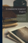 Image for Commencement Parts : Valedictories, Salutatories, Orations, Essays, Class Poems, Ivy Orations, Toasts: Also Original Speeches and Addresses for the National Holidays and Other Occasions