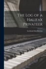Image for The Log of a Halifax Privateer