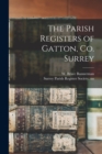 Image for The Parish Registers of Gatton, Co. Surrey