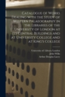 Image for Catalogue of Works Dealing With the Study of Western Palaeography in the Libraries of the University of London at Its Central Buildings and at University College and at King&#39;s College