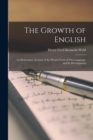 Image for The Growth of English : an Elementary Account of the Present Form of Our Language, and Its Development