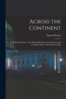 Image for Across the Continent [microform] : a Summer&#39;s Journey to the Rocky Mountains, the Mormons and the Pacific States, With Speaker Colfax