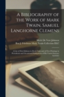 Image for A Bibliography of the Work of Mark Twain, Samuel Langhorne Clemens