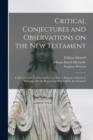 Image for Critical Conjectures and Observations on the New Testament : Collected From Various Authors, as Well in Regard to Words as Pointing, With the Reasons on Which Both Are Founded