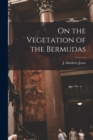 Image for On the Vegetation of the Bermudas [microform]
