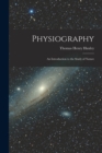 Image for Physiography : an Introduction to the Study of Nature