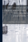 Image for The Chances of Death and Other Studies in Evolution; 2