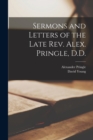Image for Sermons and Letters of the Late Rev. Alex. Pringle, D.D.
