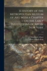 Image for A History of the Metropolitan Museum of Art, With a Chapter on the Early Institutions of Art in New York; v.2