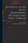 Image for An Epistle to the Right Honourable Richard Lord Visct. Cobham