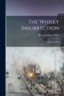Image for The Whisky Insurrection [microform] : a General View