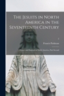Image for The Jesuits in North America in the Seventeenth Century : France and England in North America, Part Second; 2