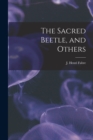 Image for The Sacred Beetle, and Others [microform]