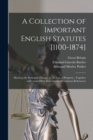 Image for A Collection of Important English Statutes [1100-1874] : Showing the Principal Changes in the Law of Property; Together With Some Other Enactments of Common References