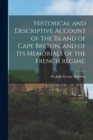 Image for Historical and Descriptive Account of the Island of Cape Breton, and of Its Memorials of the French Re´gime