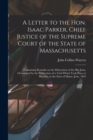 Image for A Letter to the Hon. Isaac Parker, Chief Justice of the Supreme Court of the State of Massachusetts : Containing Remarks on the Dislocation of the Hip Joint, Occasioned by the Publication of a Trial W