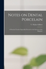 Image for Notes on Dental Porcelain : a Practical Treatise Especially Devoted to the Interests of the Beginner